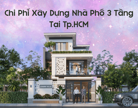 Chi Phí Xây Dựng Nhà Phố 3 Tầng Tại Tp.HCM