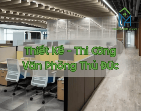 Xây Dựng Văn Phòng – Công Ty Tại Thủ Đức – Thiết Kế Văn Phòng Thủ Đức Linh Hoạt, Chi Phí Hợp Lý
